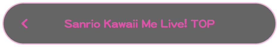 Sanrio Kawaii Me Live! TOP