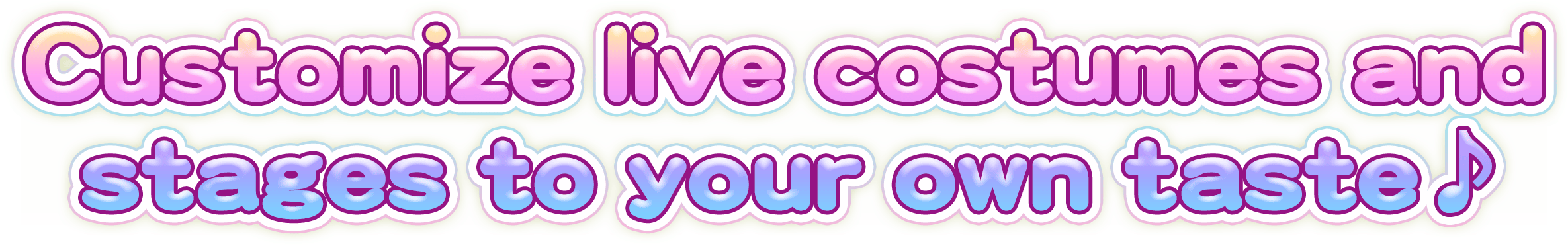 Customize live costumes and stages to your own taste♪ 