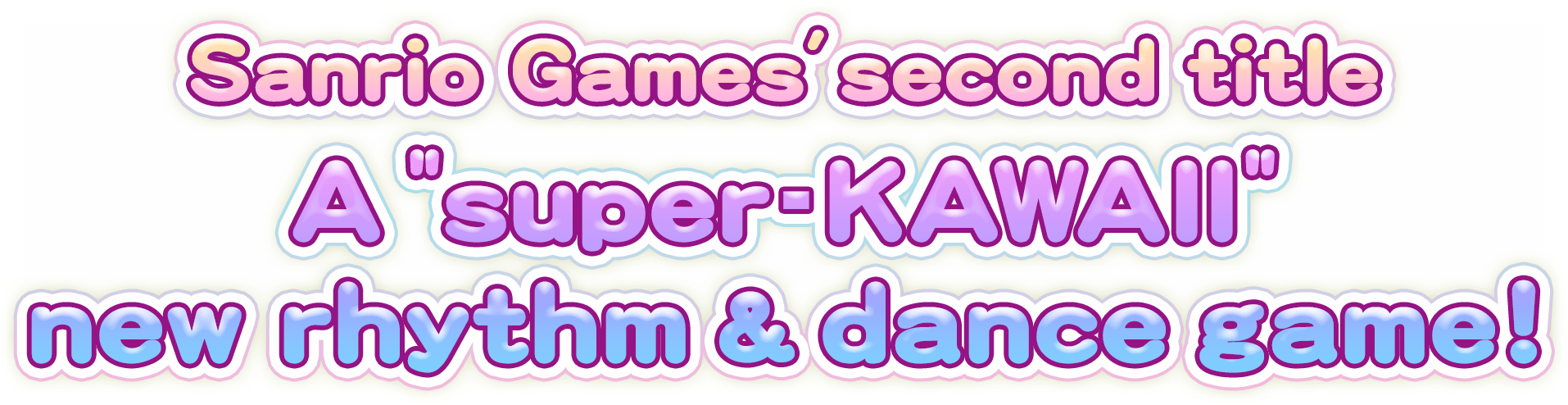 Sanrio Games' second title A "super-KAWAII" new rhythm & dance game!