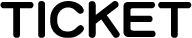 TICKET